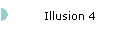 Illusion 4