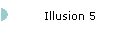 Illusion 5