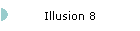 Illusion 8